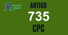 Art 735 do CPC » Jurisprudência Atualizada «