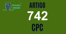 Art 742 do CPC » Jurisprudência Atualizada «