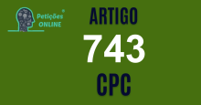 Art 743 do CPC » Jurisprudência Atualizada «