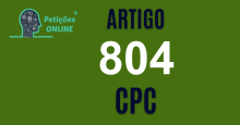 Art 804 do CPC » Jurisprudência Atualizada «