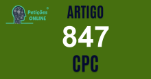 Art 847 do CPC » Jurisprudência Atualizada «