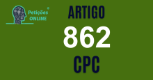 Art 862 do CPC » Jurisprudência Atualizada «