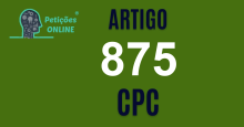 Art 875 do CPC » Jurisprudência Atualizada «