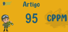 Art 95 do CPPM » Jurisprudência Atualizada «