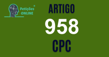 Art 958 do CPC » Jurisprudência Atualizada «
