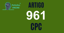 Art 961 do CPC » Jurisprudência Atualizada «