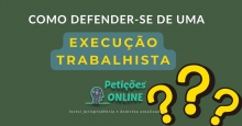 Como se defender de uma execução trabalhista 