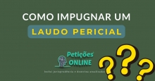 Como Impugnar um Laudo Pericial CPC Art 477