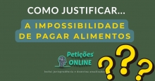 Como Justificar a Impossibilidade de Pagar Alimentos?