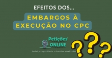 Efeitos dos Embargos à Execução no CPC
