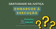 Gratuidade da justiça nos Embargos à Execução