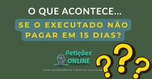 O que acontece se o executado não pagar em 15 dias?