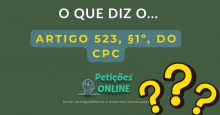 Qual a finalidade da norma do Artigo 523 §1º Do CPC?