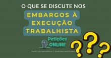 O que se discute nos embargos à execução trabalhista ?