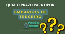 Prazos para Opor Embargos de Terceiro