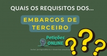 Quais são os requisitos dos Embargos de Terceiro ?