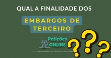 Qual a finalidade dos embargos de terceiro ?