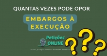 Quantas vezes pode opor embargos à execução ?