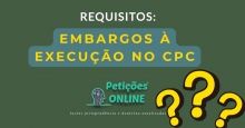 Requisitos dos Embargos à Execução no CPC