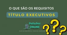 Quais são os requisitos dos títulos executivos ?