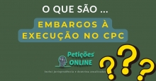 O que são embargos à execução no CPC ?