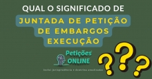 Significado Juntada A Petição de Embargos À Execução