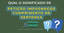 O que é Juntada de Petição Impugnação Cumprimento de Sentença